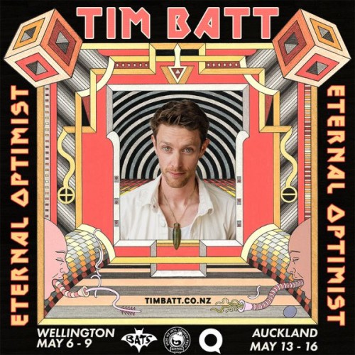 Close up image of Tim Batts face in front of a background of red green and orange stripes agaisnt black and grey curved lines, encased within a cartoon border with graphics and shapes. Outside black border with text that reads Eternal optimist Tim Batt Wellington 6 - 9 May, Auckland 13 - 16 May