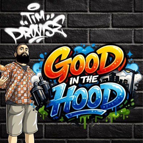 A cartoon image of a black brick wall with a cartoon figure of TimProvise down in the left corner, bearded and wearing a checkered shirt and sweatpants. In the centre cartoon grafitti reads TimProvise Good in the Hood 