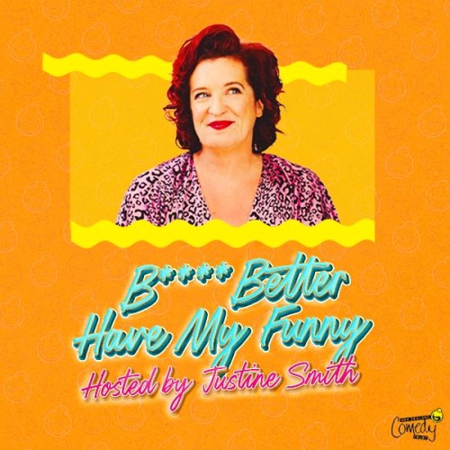 An orange background behind an image of Justine Smith in a pink leopard print top. To the side of her text reads B**** Bettter have my funny, hosted by Justine Smith