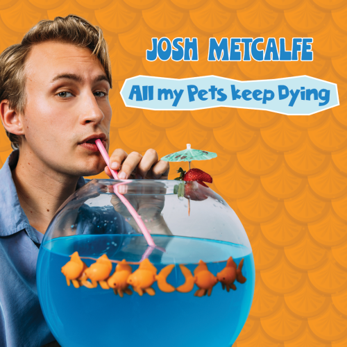 Josh Metcalfe - All My Pet Keeps Dying - Comedy Festival 2025